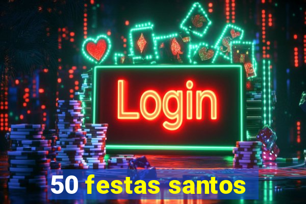 50 festas santos - sp